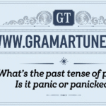 What’s the Past Tense of Panic? Is it Panic or Panicked?