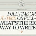 Full Time or Full-Time: What’s the Right Way to Write It?