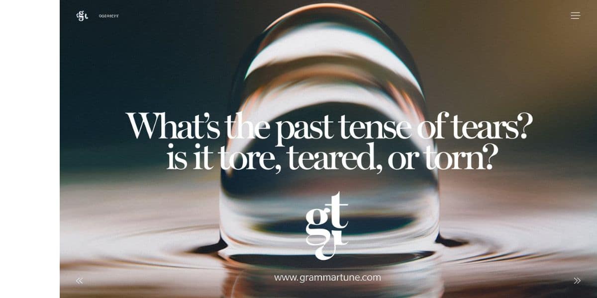 What’s the Past Tense of Tears? Is it Tore, Teared or Torn?