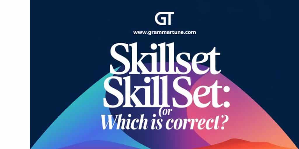 Skillset Or Skill Set: Which is Correct?