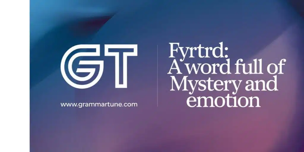 Fyrtrd: A Word Full of Mystery and Emotion