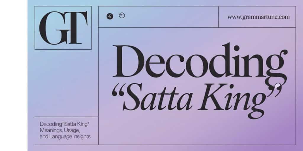 Decoding 'Satta King': Meanings, Usage, and Language Insights"