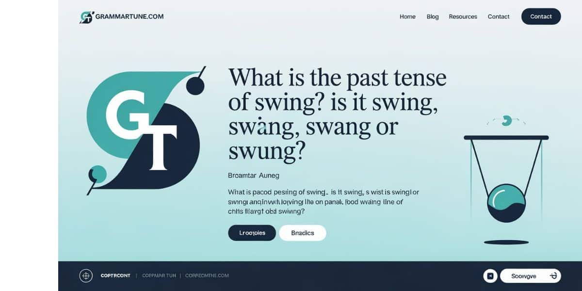 What is the past tense of swing? Is it swing, swang or swung?