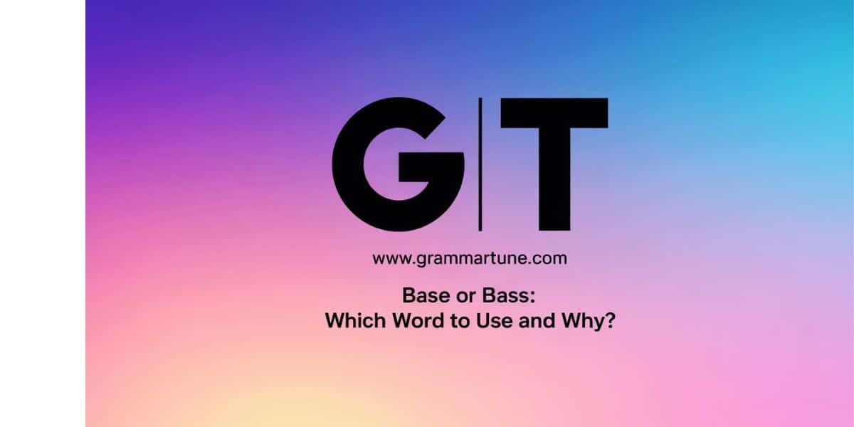Base or Bass: Which Word to Use and Why?