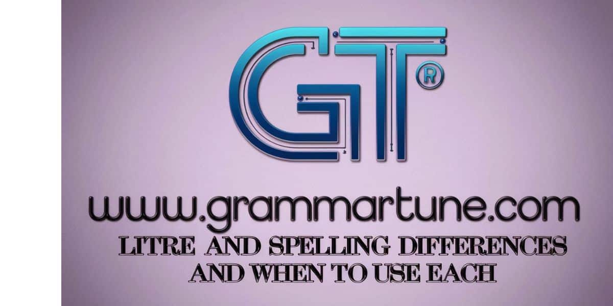 Litre and Liter: Spelling Differences and When to Use Each