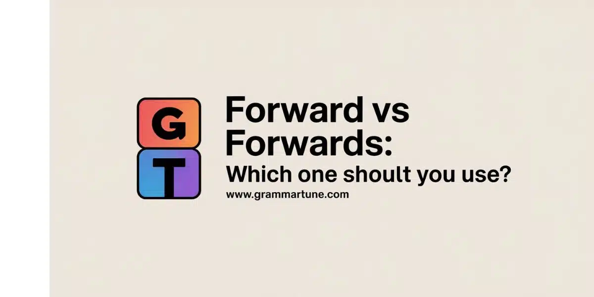 Forward vs Forwards: Which One Should You Use?