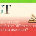 Loose vs Lose: What’s the Difference and When to Use Each?