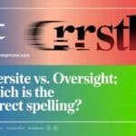 Oversite vs. Oversight: Which is the Correct Spelling?