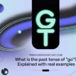 What is the Past Tense of “Go”? Explained with Real Examples