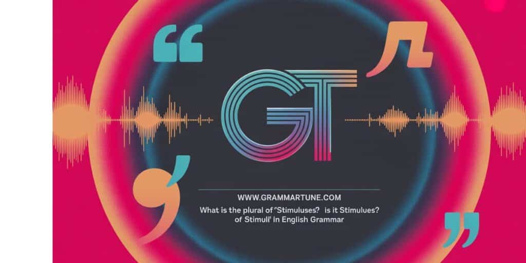 What is the Plural of ‘Stimulus’? Is it ‘Stimuluses’ or ‘Stimuli’ in English Grammar