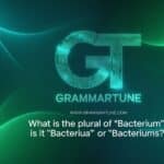 What is the Plural of ‘Bacterium’? Is it ‘Bacteria’ or ‘Bacteriums’?