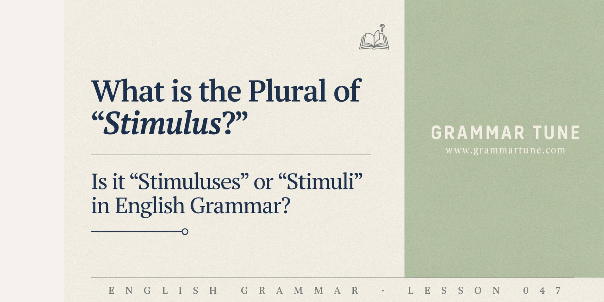 What is the Plural of ‘Stimulus’? Is it ‘Stimuluses’ or ‘Stimuli’ in English Grammar
