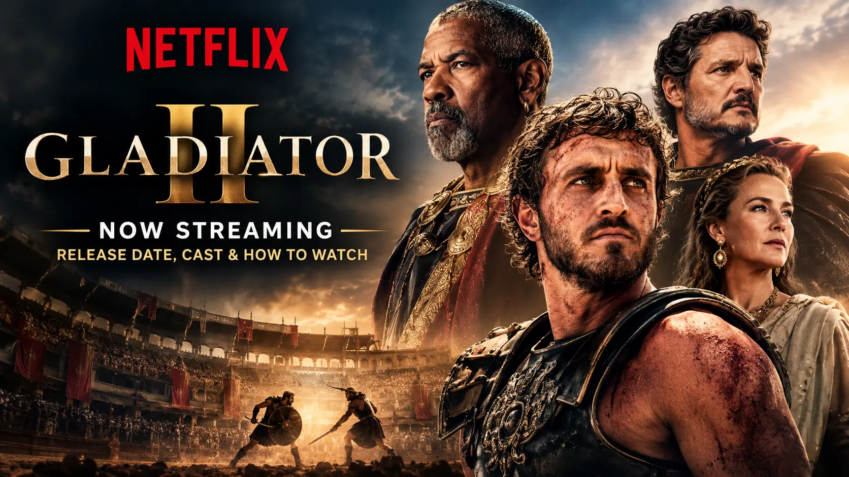 Gladiator II Is Now Streaming on Netflix: Release Date, Cast, and How to Watch